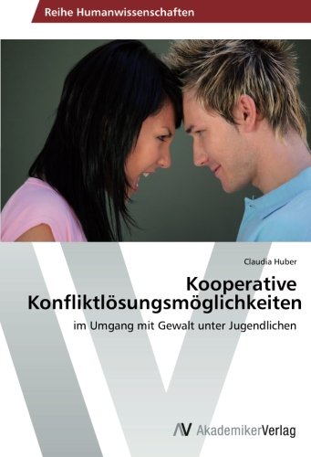 Kooperative Konfliktlösungsmöglichkeiten: im Umgang mit Gewalt unter Jugendlichen