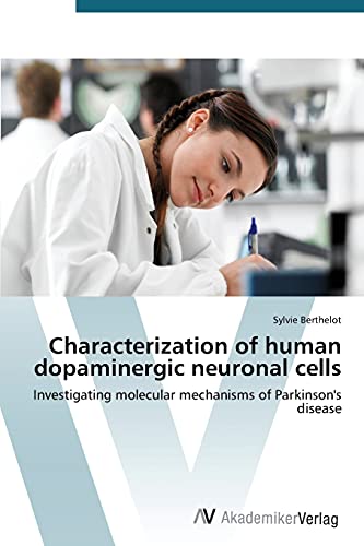Characterization of human dopaminergic neuronal cells: Investigating molecular mechanisms of Parkinson's disease