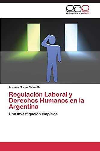 Regulación Laboral y Derechos Humanos en la Argentina: Una investigación empírica