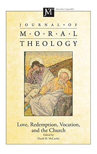 Journal of Moral Theology, Volume 4, Number 2: Love, Redemption, Vocation, and the Church