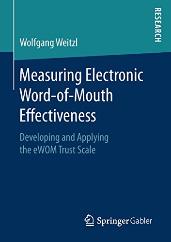 Measuring Electronic Word-of-Mouth Effectiveness: Developing and Applying the eWOM Trust Scale