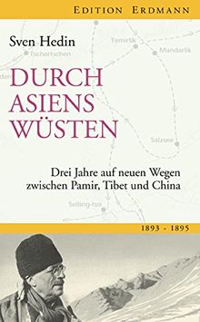 Durch Asiens Wüsten: Drei Jahre auf neuen Wegen zwischen Pamir, Tibet, China 1893-1895