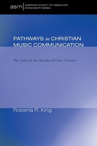 Pathways in Christian Music Communication: The Case of the Senufo of Cote D'Ivoire (American Society of Missiology Monograph)