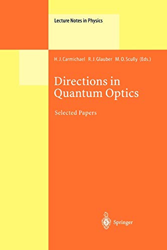 Directions in Quantum Optics: A Collection of Papers Dedicated to the Memory of Dan Walls Including Papers Presented at the TAMU-ONR Workshop Held at ... (Lecture Notes in Physics, 561, Band 561)