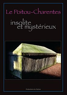 Le Poitou-Charentes insolite et mystérieux