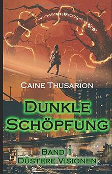 Dunkle Schöpfung - Düstere Visionen