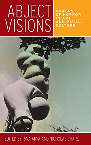 Abject visions: Powers of horror in art and visual culture