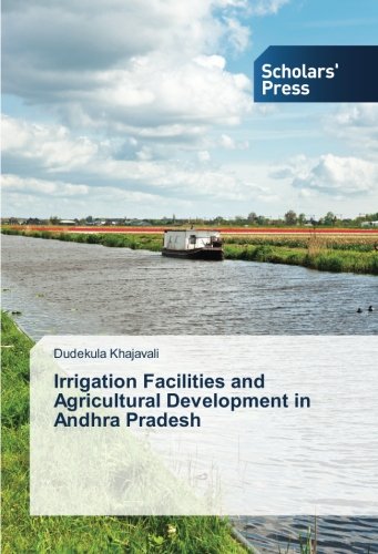 Irrigation Facilities and Agricultural Development in Andhra Pradesh