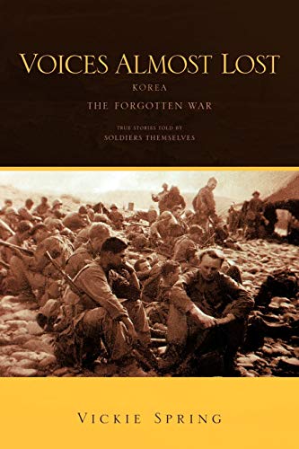Voices Almost Lost: Korea The Forgotten War