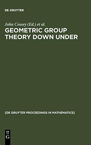 Geometric Group Theory Down Under: Proceedings of a Special Year in Geometric Group Theory, Canberra, Australia, 1996 (De Gruyter Proceedings in Mathematics)