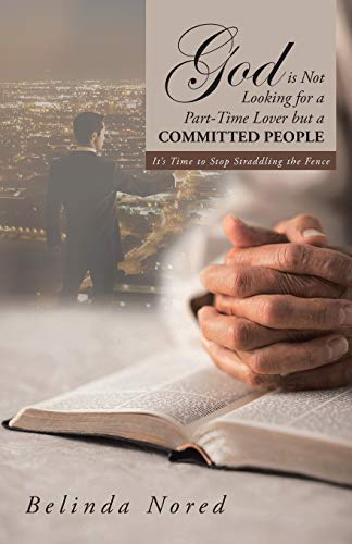 God is Not Looking for a Part-Time Lover but a Committed People: It's Time to Stop Straddling the Fence