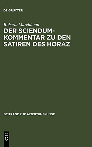 Der Sciendum-Kommentar zu den Satiren des Horaz (Beiträge zur Altertumskunde, 172, Band 172)
