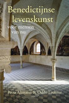 Benedictijnse levenskunst / druk 1: voor mensen van nu