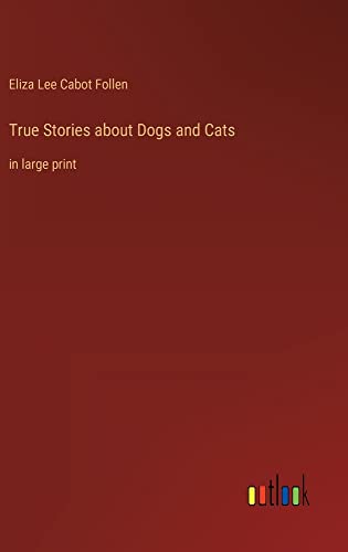 True Stories about Dogs and Cats: in large print