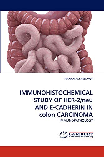 IMMUNOHISTOCHEMICAL STUDY OF HER-2/neu AND E-CADHERIN IN colon CARCINOMA: IMMUNOPATHOLOGY
