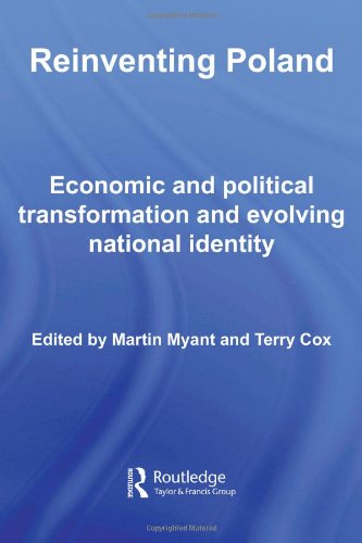 Reinventing Poland: Economic and Political Transformation and Evolving National Identity (Basees/Routledge Series on Russian and East European Studies)