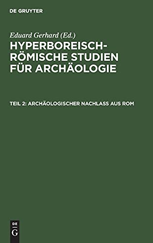 Archäologischer Nachlass aus Rom: HRSA-B, Teil 2 (Hyperboreisch-römische Studien für Archäologie)