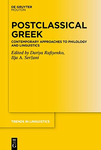 Postclassical Greek: Contemporary Approaches to Philology and Linguistics (Trends in Linguistics. Studies and Monographs [TiLSM], Band 335)