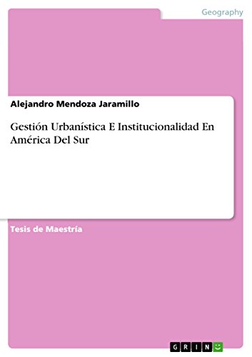 Gestión Urbanística E Institucionalidad En América Del Sur: Magisterarbeit