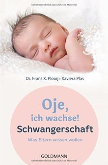 Oje, ich wachse! Schwangerschaft: Was Eltern wissen wollen von Plooij, Frans X., Plas, Xaviera | Buch | Zustand sehr gut