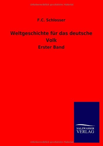 Weltgeschichte für das deutsche Volk: Erster Band