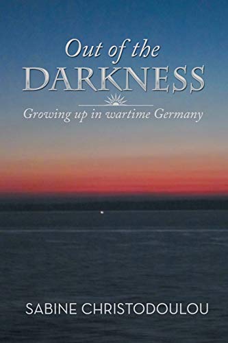 Out of the Darkness: Growing Up in Wartime Germany