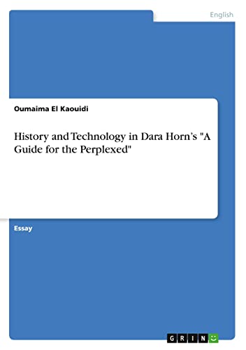 History and Technology in Dara Horn¿s A Guide for the Perplexed