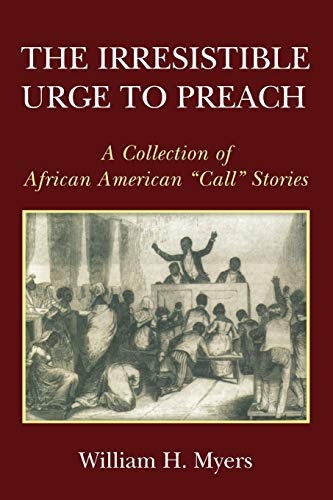 The Irresistible Urge to Preach: A Collection of African American Call Stories (The Mccreary Center for African American Religious Studies, Band 1)