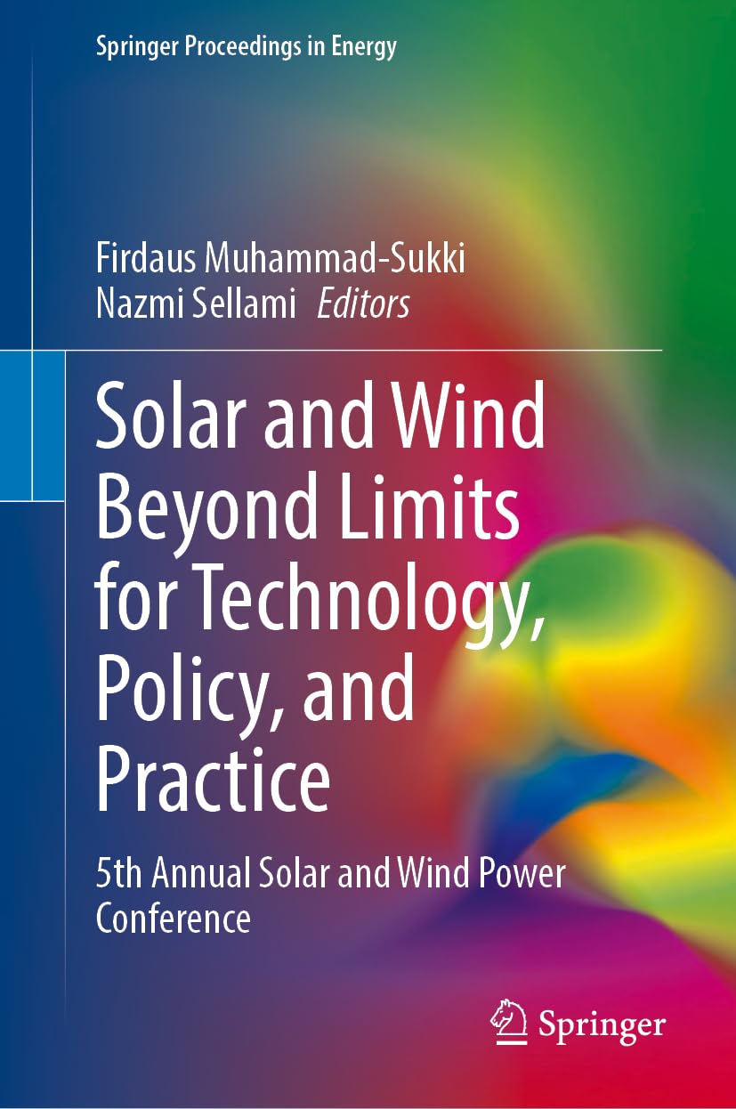 Solar and Wind Beyond Limits for Technology, Policy, and Practice: 5th Annual Solar and Wind Power Conference (Springer Proceedings in Energy)