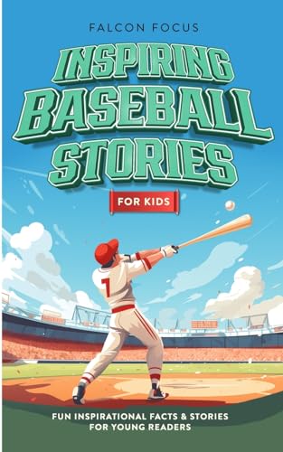 Inspiring Baseball Stories For Kids - Fun Inspirational Facts & Stories For Young Readers