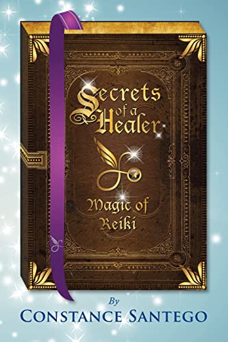 Santego, Constance Amoraa Secrets Of A Healer - Magic Of Reiki (Secret Of A Healer, Band 8)