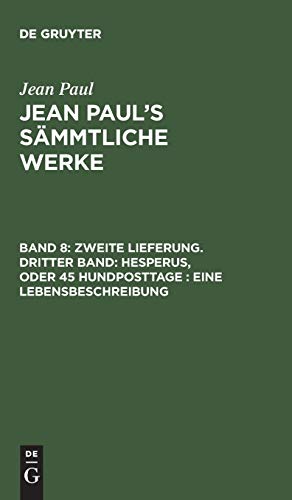 Zweite Lieferung. Dritter Band: Hesperus, oder 45 Hundposttage. Eine Lebensbeschreibung: Zweites Heftlein (Jean Paul: Jean Paul’s Sämmtliche Werke)