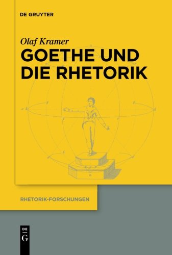 Goethe und die Rhetorik (Rhetorik-Forschungen, Band 18)