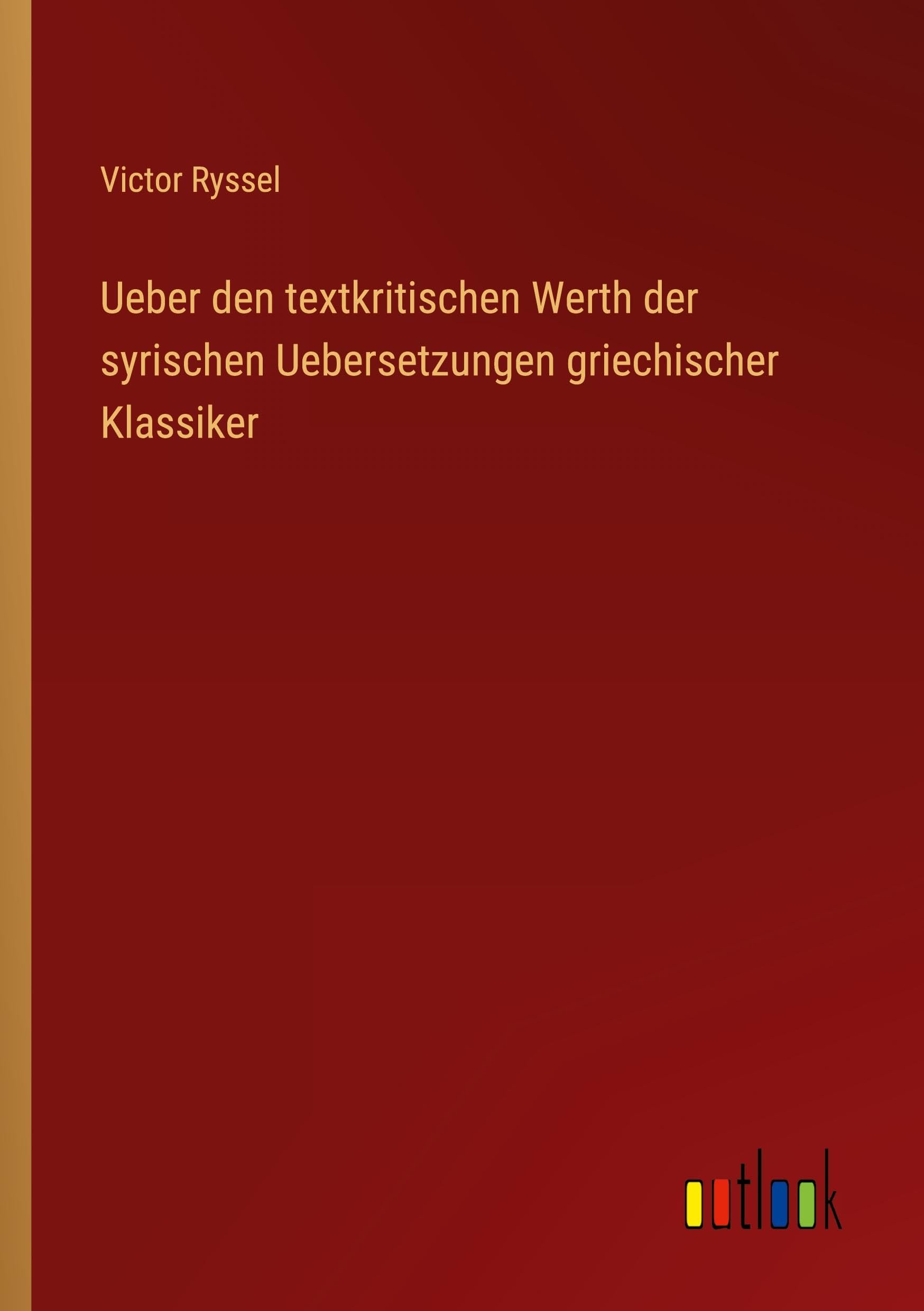 Ueber den textkritischen Werth der syrischen Uebersetzungen griechischer Klassiker