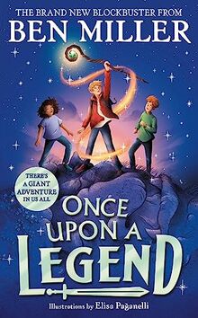 Once Upon a Legend: a brand new giant adventure from bestseller Ben Miller