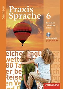 Praxis Sprache - Ausgabe 2011 für Sachsen: Arbeitsheft 6 mit Lernsoftware