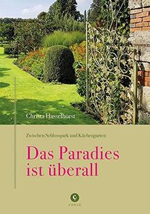 Zwischen Schlosspark und Küchengarten | DAS PARADIES IST ÜBERALL: Ein Besuch in den Gärten von Churchill, Dior, Liebermann, Fürst Pückler u. v. m.