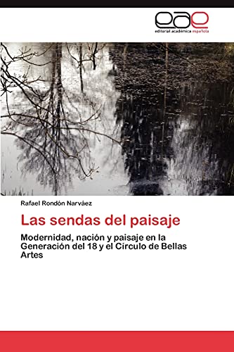 Las sendas del paisaje: Modernidad, nación y paisaje en la Generación del 18 y el Círculo de Bellas Artes