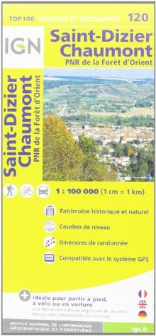 IGN 1 : 100 000 St. Dizier - Chaumont: Top 100 Tourisme et Découverte. Patrimoine historique et naturel / Courbes de niveau / Routes et chemins / Itinéraires de randonnée / Compatible GPS (Ign Map)