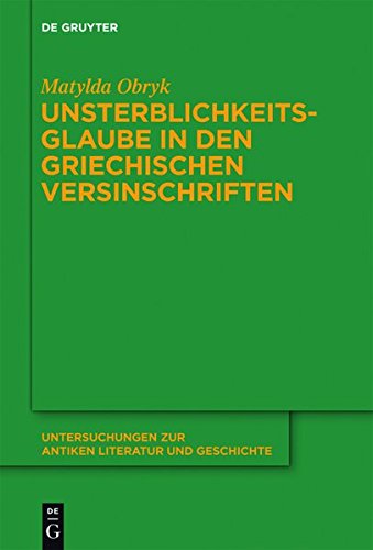 Unsterblichkeitsglaube in den griechischen Versinschriften (Untersuchungen zur antiken Literatur und Geschichte, Band 108)
