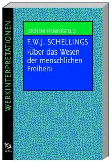 Friedrich W. J. Schellings 'Über das Wesen der menschlichen Freiheit'