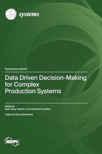 Data Driven Decision-Making for Complex Production Systems
