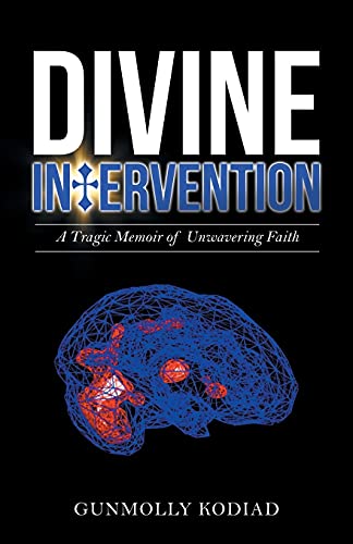 Divine Intervention: A Tragic Memoir of Unwavering Faith
