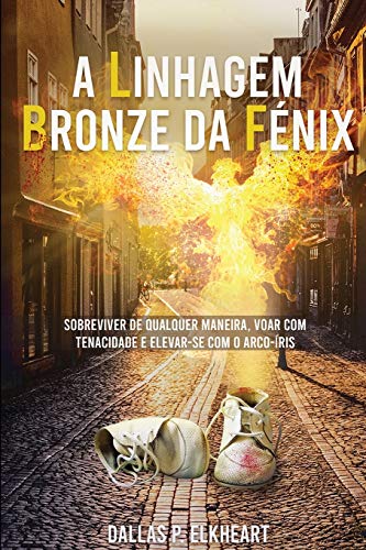 A Linhagem Bronze da Fénix: História de, uma menina desconhecida, indesejada e inoportuna, nascida com capacidades únicas. (A Linhagem Bronze da ... inoportuna, nascida com capacidades unicas.)