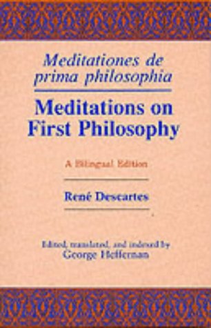 Meditations on First Philosophy/ Meditationes de prima philosophia: A Bilingual Edition