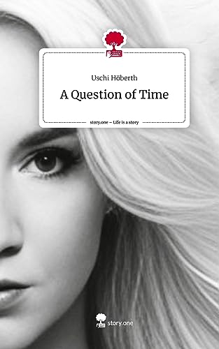 A Question of Time. Life is a Story - story.one