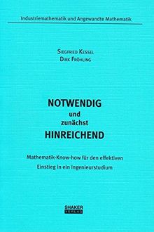 Notwendig und zunächst hinreichend: Mathematik-Know-how für den effektiven Einstieg in ein Ingenieurstudium
