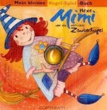 Mein kleines Kugel-Spiel-Buch. Hexe Mimi und die verrückte Zauberkugel