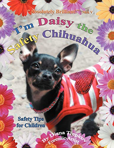 I'm Daisy the Safety Chihuahua: Safety Tips for Children