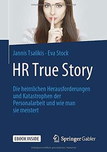 HR True Story: Die heimlichen Herausforderungen und Katastrophen der Personalarbeit und wie man sie meistert